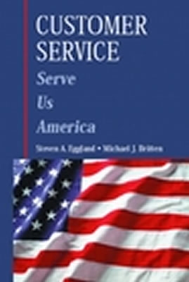 Customer Service: Serve Us America - Eggland, Steven A, and Britten, Michael J