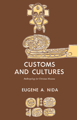 Customs and Cultures: The Communication of the Christian Faith - Nida, Eugene A, Professor