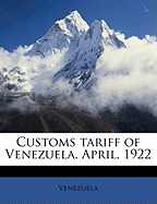 Customs Tariff of Venezuela. April, 1922