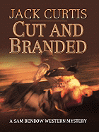 Cut and Branded: A Sam Benbow Western Mystery