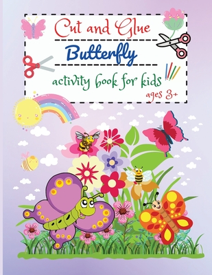 Cut and Glue Butterfly: Preschool/Kindergarten Activity Workbook, A Fun Cutting and Coloring Activity Book for Toddlers and Kids Ages 3+ - Wilson, Cate