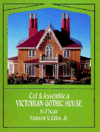 Cut & Assemble a Victorian Gothic House - Gillon, Edmund V, Jr.