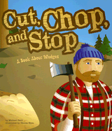 Cut, Chop, and Stop: A Book about Wedges