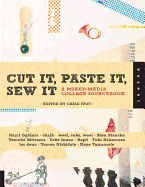 Cut It, Paste It, Sew It: A Mixed-Media Collage Sourcebook