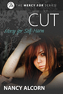 Cut: Mercy for Self-Harm - Alcorn, Nancy