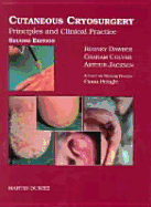 Cutaneous Cryosurgery: Principles and Clinical Practice, Third Edition - Pringle, Fiona, and Colver, Graham B, and Jackson, Arthur (Editor)