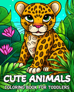 Cute Animals Coloring Book for Toddlers: 100 Cute Coloring Images for Children Aged 2 and Up