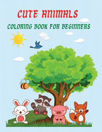 Cute Animals: Fun Activity Coloring Book For Beginners, Preschoolers, Kindergarten