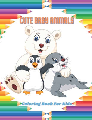 CUTE BABY ANIMALS - Coloring Book For Kids - Taylor, Paige