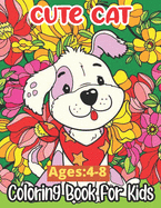 Cute Cat Ages: 4-8 Coloring Book For Kids: The Big Cat Coloring Book for Girls, Boys and All Kids Ages 4-6-8 with Over 50 Illustrations (Kidd's Coloring Books)