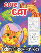 Cute Cat Coloring Book For Kids: 50 unique simple and fun Cat designs for Girls, Boys and All Kids Ages 4-8(Children Coloring Book)