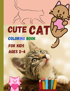 Cute CAT coloring book for kids ages 2-4: Lovely cats waiting for you to discover and colour them   Suitable book for all children who love animals
