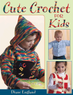 Cute Crochet for Kids - England, Diane