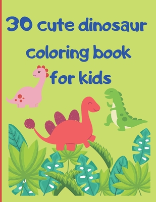 Cute dinosaur coloring book for kids: Adorable Children's Book with 30 Simple Dino Pictures to Learn and Colour. Great Gift for Boys & Girls, perfect dimension for children 8.5" x 11" - Hunt, Vanessa J