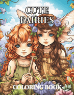 Cute Fairies & Pixies Coloring Book: 50 Enchanting Designs for Creative Play