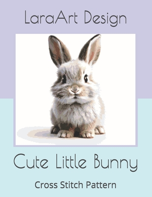 Cute Little Bunny: Cross Stitch Pattern - Design, Laraart
