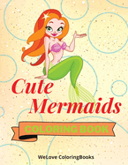 Cute Mermaids Coloring Book: Adorable Mermaids Coloring Pages for Kids