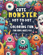 Cute Monster Dot-to-Dot & Coloring Fun for Kids Ages 4-8: Participatory activities to enhance motor skills and creativity in young learners. Have fun with connecting points. and color according to the children's imagination