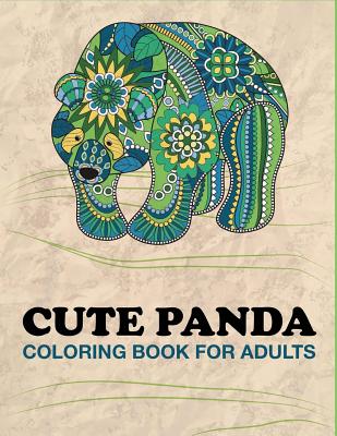 Cute Panda Coloring Book for Adults: Panda Designs For Stress Relief and Happiness - Peaceful Mind Adult Coloring Books