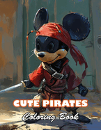 Cute Pirates Coloring Book: 100+ High-quality Illustrations for All Ages