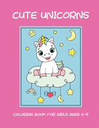 Cute unicorns coloring book for girls ages 4-9
