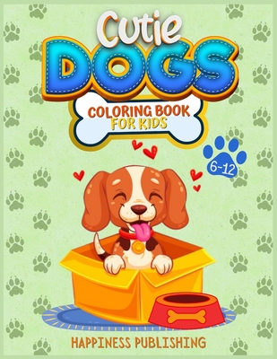 Cutie Dogs Coloring Book for Kids - Publishing, Happiness