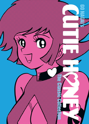 Cutie Honey: The Classic Collection - Nagai, Go