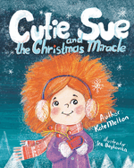 Cutie Sue and the Christmas Miracle: A Heartwarming and Magical Children's Book
