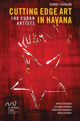 Cutting Edge Art in Havana: 100 Cuban Artists - Gonzalez-Martinez, Mayret, and Toledo-Leyva, Yoanna, and Anthony, Rubenstein (Editor)