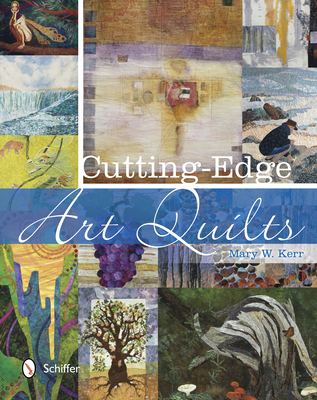 Cutting-Edge Art Quilts - Kerr, Mary W