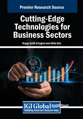 Cutting-Edge Technologies for Business Sectors - Ertu rul, Duygu elik (Editor), and Eli, Atilla (Editor)