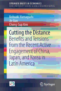 Cutting the Distance: Benefits and Tensions from the Recent Active Engagement of China, Japan, and Korea in Latin America