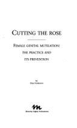 Cutting the Rose: Female Genital Mutilation: The Practice and Its Prevention