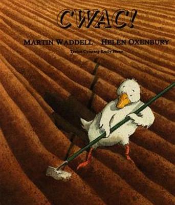 Cwac! - Waddell, Martin, and Huws, Emily (Translated by), and Oxenbury, Helen (Illustrator)