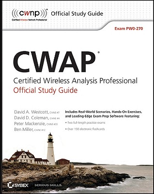 CWAP Certified Wireless Analysis Professional Official Study Guide: Exam PW0-270 - Westcott, David A, and Coleman, David D, and Miller, Ben