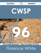 Cwsp 96 Success Secrets - 96 Most Asked Questions on Cwsp - What You Need to Know