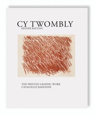 Cy Twombly - The Printed Graphic Work. Catalogue Raisonne - Twombly, Cy