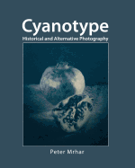 Cyanotype: Historical and Alternative Photography