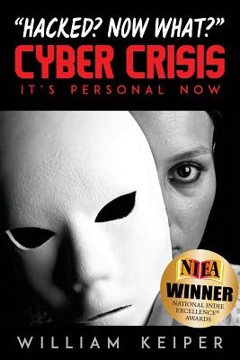Cyber Crisis: It's Personal Now - Keiper, William, and Nelson, Chris (Editor)