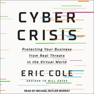 Cyber Crisis: Protecting Your Business from Real Threats in the Virtual World
