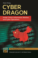 Cyber Dragon: Inside China's Information Warfare and Cyber Operations