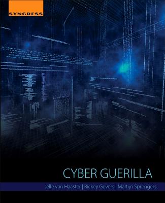 Cyber Guerilla - Van Haaster, Jelle, and Gevers, Rickey, and Sprengers, Martijn