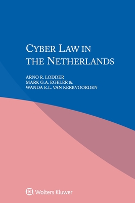 Cyber Law in the Netherlands - Lodder, Arno R, and Egeler, Mark G a, and Van Kerkvoorden, Wanda E L