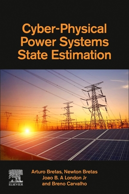 Cyber-Physical Power Systems State Estimation - Bretas, Arturo, and Bretas, Newton, and London Jr, Joao B a