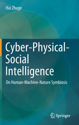 Cyber-Physical-Social Intelligence: On Human-Machine-Nature Symbiosis - Zhuge, Hai