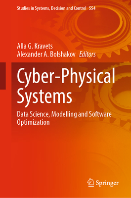 Cyber-Physical Systems: Data Science, Modelling and Software Optimization - Kravets, Alla G, and Bolshakov, Alexander A (Editor)