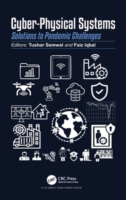 Cyber-Physical Systems: Solutions to Pandemic Challenges - Semwal, Tushar (Editor), and Iqbal, Faiz (Editor)