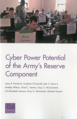 Cyber Power Potential of the Army's Reserve Component - Porche, Isaac R, III, and O'Connell, Caolionn, and Davis, John S