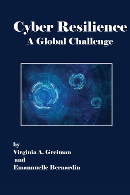 Cyber Resilience A Global Challenge - Greiman, Virginia A, and Bernardin, Emmanuelle
