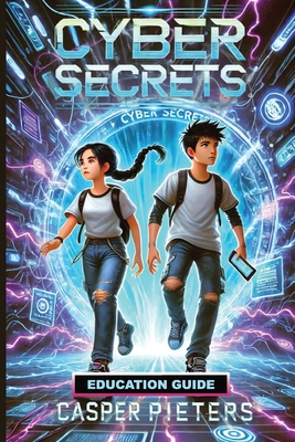 Cyber Secrets: Education Guide - Pieters, Casper